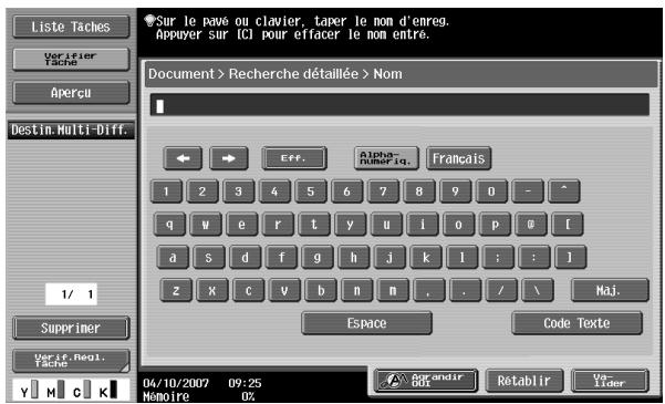 Liste Taches Verifier Tache Apercui Destin Multi-Diff. 1/ 1 Supprimer Verif. Negl. Tache Y M C K Sur le pavé ou clavier, taper le nom d'enreg. Appuyer sur ICI pour effacer le nom entre. Document > Recherche détaillée > Nom Eff. Alpha- huler IQ. Français 1 2 3 4 5 6 7 8 9 0 - ^ q w e r t y u i o p @ [ a s d f g h j k l : : ] z X c v b n m . / \ Espace Code Texte 04/10/2007 09:25 Mémoire 0% Parandir Retablir Us Lider