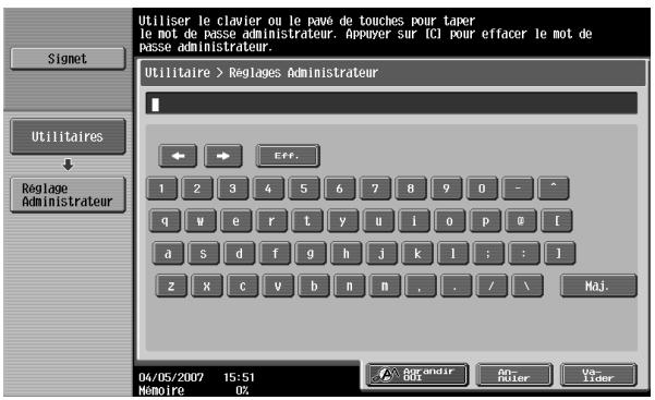 Utiliser le clavier ou le pave de touches pour taper le mot de passe administrateur. Appuyer sur ICI pour effacer le mot de passe administrateur. Utilitaire > Reglages Administrateur Eff. 1 2 3 4 5 6 7 8 9 0 - ^ q w e r t y u i o p @ [ a s d f g h j k ! : : ] z X c v b n m . . / \ Maj. 04/05/2007 15:51 Mémoire 0%