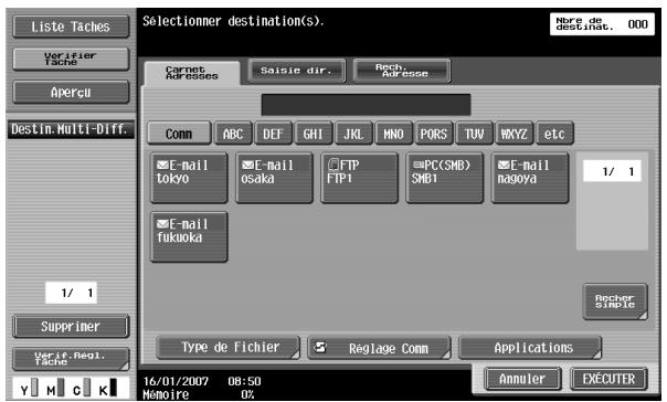 Liste Taches Verifier Tache Aperçu Destin.Multi-Diff. 1/ 1 SupPrimer Veri. Regl. Tache Selectionmer destination(s). Carnet Arescèes Saisie dir. Rech. aresse Conn ABC DEF GHI JKL MNO PORS TUV WXYZ etc E-mail tokyo E-mail osaka FTP FTP1 PCC(SMB) SMB1 E-mail nagoya 1/ 1 E-mail fukuoka Decibe Simple Type de Fichier Reglage Conn Applications Annuler EXECUTER 16/01/2007 08:50 Memoire 0%