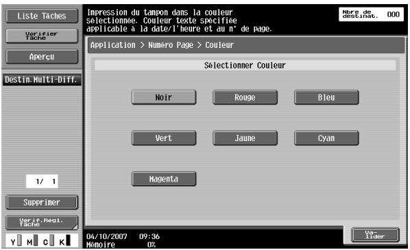 Liste Taches Verifier Tache Aperçu Destin: Multi-Diff. 1/ 1 Supprimer Veri. Regl. Tache Impression du tambon dans la couleur sélectionnée. Couleur texte spécifiée applicable à la date/1 heure et au n° de page. Nure de destinat. 000 Application > Numéro Page > Couleur Selectionner Couleur Noir Rouge Bleu Vert Jaune Cyan Magenta 04/10/2007 09:36 Memoire 0%
