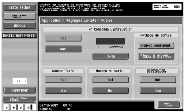 Liste Taches Verifier Tache Aperçu Destin.Multi-Diff. 1/ 1 Supprimer Verif. Regl. Tache N° Commande Distribution Oui 1 Non 1 - 99999999 Texte Méthode de sortie Numéro seulement Placer 0 devant total 8 chiffres Numero Tache Numéro de série Oui Oui Non Non Computation Utiliséder Oui Oui Non 04/10/2007 09:40 Mémoire 0%