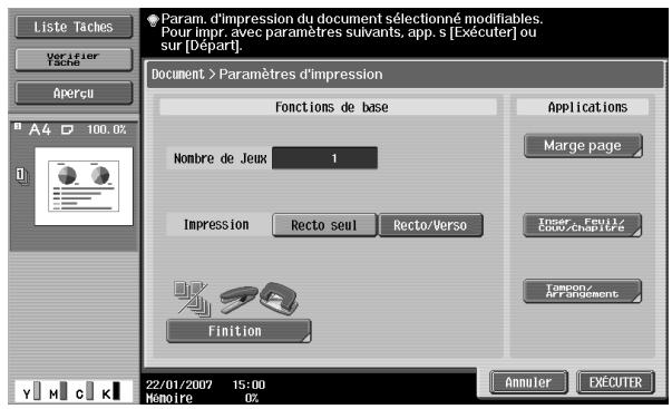 Liste Taches Verifier Tache Aperçu Param. d'impression du document sélectionné modifiables. Pour Impr, avec paramètres suivants, app. s [Exécuter] ou sur [Départ]. Document > Paramètres d'impression Fonctions de base Nombre de Jeux 1 Impression Recto seul Recto/Verso Finition Applications Marge page Inner Fertu/Cou/Chapitre Tempor/ of component Annuler EXÉCUTER 22/01/2007 15:00 Mémoire 02