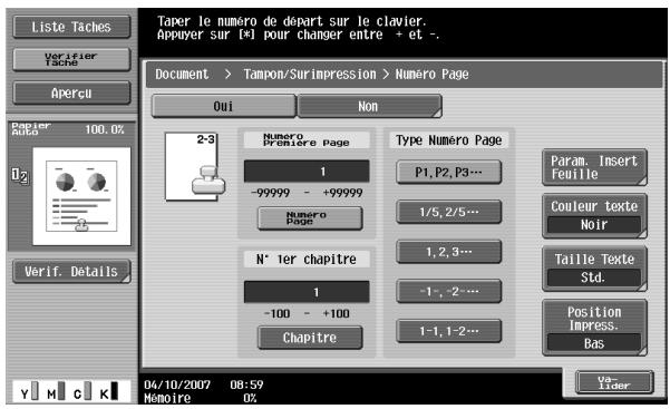 Liste Taches Verifier Tache Apercu Papier Ruté 100.0% 2-3 Numero Première Page 1 -99999 - +99999 Numéro Page N° ter chapitre 1 -100 - +100 Chapitre Type Numéro Page P1, P2, P3... 1/5, 2/5... 1, 2, 3... -1, -2... 1-1, 1-2... Param. Insert Féuille Couleur texte Noir Taille Texte Std. Position Impress. Bas Verif. Details 04/10/2007 08:59 Mémoire 0% Vd- Lider