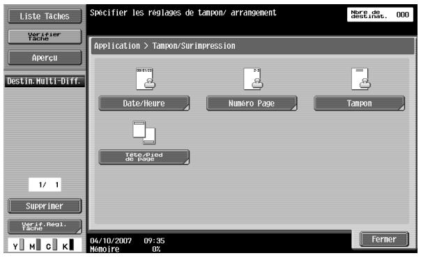 Liste Taches Verifier Tache Aperçu Destin.Multi-Diff. 1/ 1 Superimer Verif. Regl. Tache Spécifier les réglages de tampon/ arrangement Applicatlon > Tampon/Surimpression Date/Heure Numero Page Tampon Tete-pied de Page 04/10/2007 09:35 Mômoire 0% Fermer