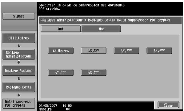 Specifier le délai de suppression des documents PDF cryptés. Signet Reglages Administrateur > Reglages Boite> Delai suppression PDF cryptés Oui Non Utilitaires Reglage Administrateur Reglage Systeme Reglages Boite Delai suppress PDF cryptés 12 Heures To les Jours To les 2 J. To les 3 J. To les 7 J. To les 50 J. 04/05/2007 16:00 Memoire 0% vs Iider