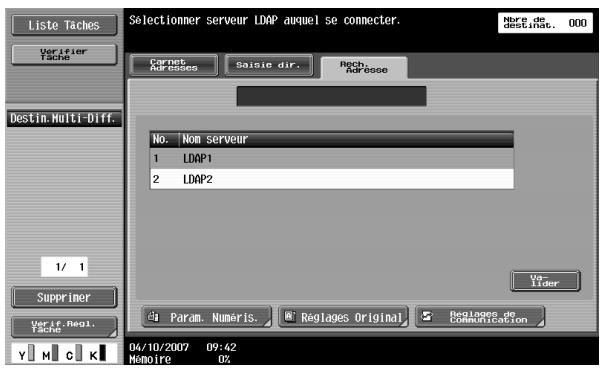 Liste Taches Verifier Tache Destin.Multi-Diff. 1/ 1 Supprimer Verif.Regl. Tache Selectionmer serveur LDAP auquel se connecter. Carnet Aderesses Saie dir. Rech. Adresse No. Nom serveur 1 LDAP1 2 LDAP2 Val- Idler Param. Numeris. Reglages Original Reglages de Communication 04/10/2007 09:42 Mémoire OX