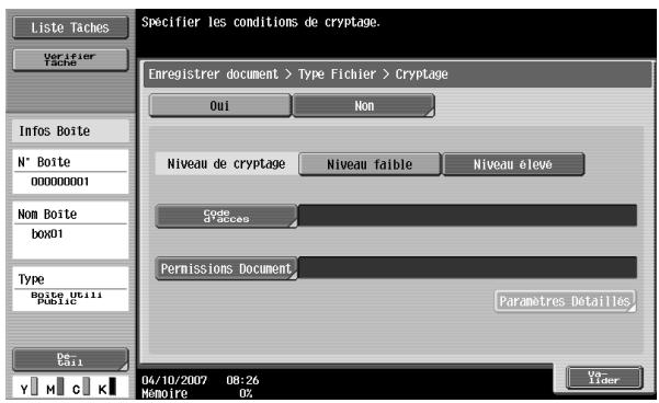 Liste Taches Verifier Tache Infos Boite N° Boite 00000001 Nom Boite box01 Type Boite Utili Public De Call Enregistrer document > Type Fichier > Cryptage Oui Non Niveau de cryptage Niveau faible Niveau élevé Code d'acces Permissions Document Paramètres Détailles 04/10/2007 08:26 Mômoire 02 Ver- ider