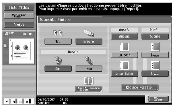 Liste Taches Verifier Tache Apercu Les param d'impres du doc sélectionné peuvent être modifiés. Pour imprimer avec paramètres suivants, appuy. s. [Départ]. Document > finition Agraf. Perfo. Aucune Aucune Tri Groupe En coin 2 Crous Oui Non 2 position 3 Crous agraf. centre Pirage Reglage Position 04/10/2007 09:58 Mémoire U2 Y M C K Va- Lider