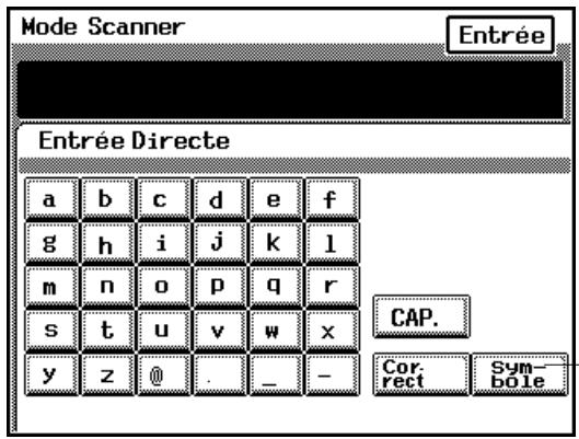 Mode Scanner Entrée Entrée Directe a b c d e f g h i j k l m n o p q r s t u v w x y z @ . _ - CAP. Cor. rect Sym- bole