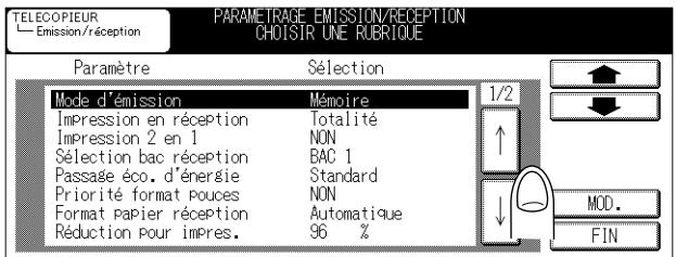 TELECOPIEUR Emission/réception PARAMETRAGE EMISSION/RECEPTION CHOISTIR UNE RUBRIQUE Paramètre Sélection Mode d'émission Mémoire Impression en réception Totalité Impression 2 en 1 NON Sélection bac réception BAC 1 Passage éco. d'énergie Standard Priorité format pouces NON Format papier réception Automatique Réduction pour impres. 96 % 1/2 MOD. FIN