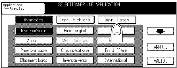 Applications Avancées SELECTIONNER UNE APPLICATION Avancées Impr. fichiers Impr. listes Mise en mémoire Fornat original 2 en 1 Nbre total pages. Page par page Orig. spécifique En différé Effacement bords Inversion verso International ANNUL. VALID.