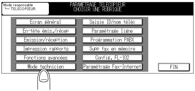 Mode responsable TELECOPIEUR PARAMÉTRAGE TELECOPIEUR CHOISIR UNE RUBRIQUE Écran général En-tête émis./récep Emission/réception Impression rapports Fonctions avancées Mode technicien Saisie ID/nom téléc Paramétrage ligne Programmation PABX Supp fax en mémoire Config. FL-102 Paramétrage Fax-Internet FIN