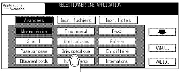 Applications Avancées SELECTIONNER UNE APPLICATION Avancées Impr. fuchiers Impr. listes Mise en mémoire Format original Dépôt 2 en 1 Nure total pages Relève Page par page Orig. spécifique En différé Effacement bords Inv. Inverso International ANNUL. VALID.