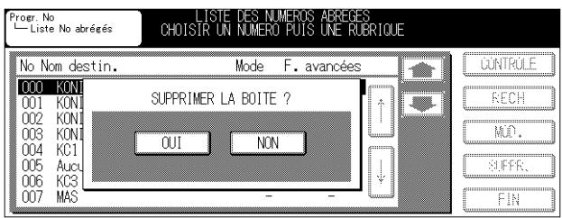 Progr. No Liste No abrégés LISTE DES NUMEROS ABREGES CHOISIR UN NUMERO PUIS UNE RUBRIQUE No Nom destin. Mode F. avancées 000 KON 001 KONI SUPPRIMER LA BOITE ? 002 KONI 003 KONI OUI NON 004 KC1 005 Aucu 006 KC3 007 MAS - -
