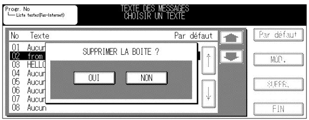 Progr. No Liste textes(Fan-Internet) TEXTE DES MESSAGES CHOISIR UN TEXTE No Texte 01 Aucur 02 from SUPPRIMER LA BOITE ? 03 HELLO 04 Aucur 05 Aucur 06 Aucur 07 Aucur 08 Aucur Par défaut Par défaut MOD. SUFFER. FIN