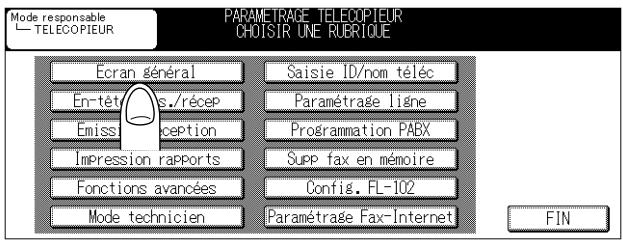 Mode responsable TELECOPIEUR PARAMÉTRAGE TELECOPIEUR CHOISIR UNE RUBRIQUE Écran général En-tétros./récep Emissception Impression rapports Fonctions avancées Mode technicien Saisie ID/nom téléc Paramétrage ligne Programmation PABX Supp fax en mémoire Config. FL-102 Paramétrage Fax-Internet FIN