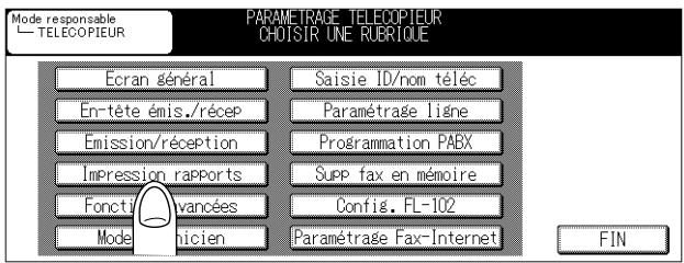 Mode responsable TELECOPIEUR PARAMÉTRAGE TELECOPIEUR CHOISIR UNE RUBRIQUE Écran général En-tête émis./récep Emission/réception Impression rapports Foncti Moden Saisie ID/nom téléc Paramétrage ligne Programmation PABX Supp fax en mémoire Config. FL-102 Paramétrage Fax-Internet FIN