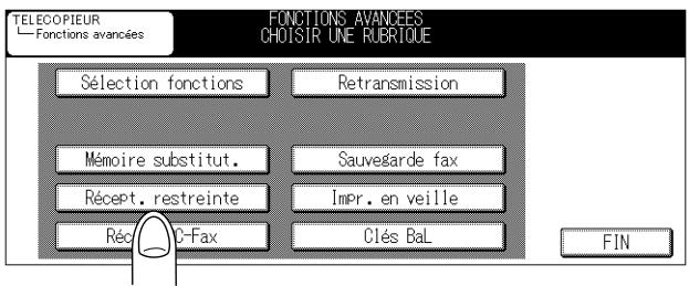 TELECOPIEUR Fonctions avancées FONCTIONS AVANCEES CHOISIR UNE RUBRIQUE Sélection fonctions Retransmission Mémoire substitut. Sauvegarde fax Récept. restreinte Impr. en veille Réc C-Fax Clés BaL FIN