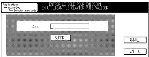 ENTIER LE CODE POUR EMISSION EN UTILISANT LE CLAVIER PUIS VALIDER Applications Avancées Emission avec code Code SUPPR. ANNUL. VALID.