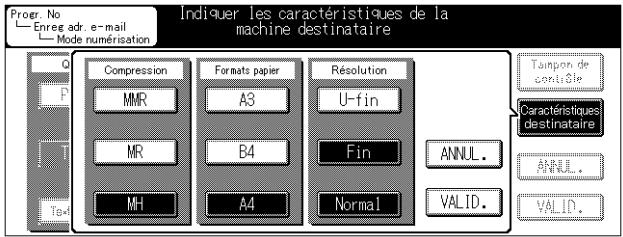 Progr. No Enreg. adr. e-mail Mode numérisation Indiquer les caractéristiques de la machine destinataire Q P T Text Compression MMR MR MH Formats paper A3 B4 A4 Résolution U-fin Fin Normal ANNUL. VALID. Taupon de conticile Caractéristiques destinataire ANNUL. VALID.