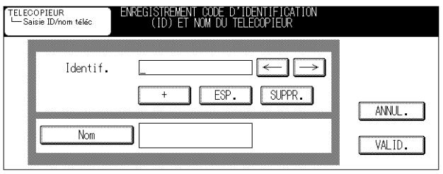 TELECOPIEUR Saisie ID/nom téléc ENREGISTREMENT CODE D'IDENTIFICATION (ID) ET NOM DU TELECOPIEUR Identif. + ESP. SUPPR. ANNUL. VALID.