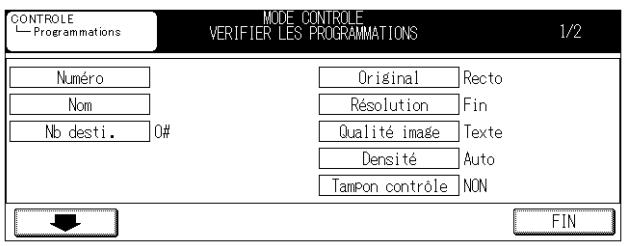 CONTROLE Programmations MODE CONTROLE VERIFIER LES PROGRAMMATIONS 1/2 Numéro Nom Nb desti. 0# Original Recto Résolution Fin Qualité image Texte Densité Auto Tampon contrôle NON FIN