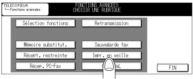 TELECOPIEUR Fonctions avancées FONCTIONS AVANCEES CHOISIR UNE RUBRIQUE Sélection fonctions Retransmission Mémoire substitut. Sauvegarde fax Récept. restreinte Impr. en veille Récep. PC-Fax FIN