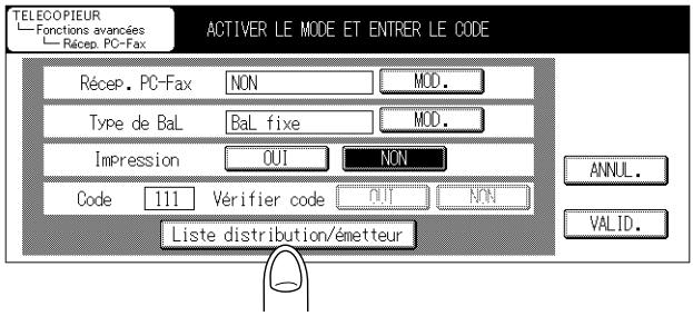 TELECOPIEUR Fonctions avancées Récep. PC-Fax ACTIVER LE MODE ET ENTRER LE CODE Récep. PC-Fax NON MOD. Type de BaL BaL fixe MOD. Impression OUI NON Code 111 Vérifier code OUI NON Liste distribution/émetteur ANNUL. VALID.