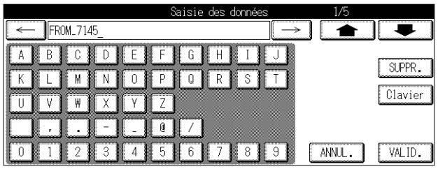 Saisie des données 1/5 FROM_7145_ A B C D E F G H I J K L M N O P Q R S T U V W X Y Z . . - @ / 0 1 2 3 4 5 6 7 8 9 SUPPR. Clavier ANNUL. VALID.