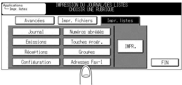 Applications Impr. listes IMPRESSION DU JOURNAL/DES LISTES CHOISIR UNE RUBRIQUE Avancées Impr. fichiers Impr. listes Journal Numéros abrégés Emissions Touches Progr. Réceptions Groupes Configuration Adresses Fax-I IMPR. FIN