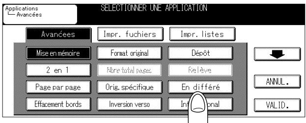 Applications Avancées SELECTIONNER UNE APPLICATION Avancées Impr. fuchiers Impr. listes Mise en mémoire Format original Dépôt 2 en 1 Nure total pages Relève Page par page Orig. spécifique En différé Effacement bords Inversion verso Inf ANNUL. VALID.