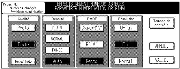 Progr. No — Numéros abrégés — Mode numérisation ENREGISTREMENT NUMEROS ABREGES PARAMETER NUMERISATION ORIGINAL Qualité Photo Texte Texte/Photo Densité CLAIR NORMAL FONCE Auto RADF Couv.+R°V° R' -V' Recto Résolution U-fin Fin Normal Tampon de contrôle ANNUL. VALID.