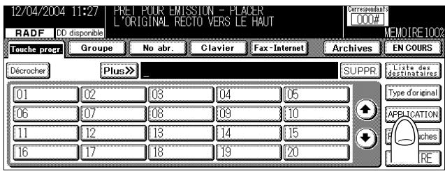 12/04/2004 11:27 PRET FOUER EMISSION - PLAER L'ORIGINAL RECTO VERS LE HAUT RADF DD disponible Touche progr Groupe No abr. Clavier Fax-Internet Archives EN COURS Décrocher Plus>> SUPPR. Liste des destinataires 01 02 03 04 05 06 07 08 09 10 11 12 13 14 15 16 17 18 19 20 APPLICATION Faches RE