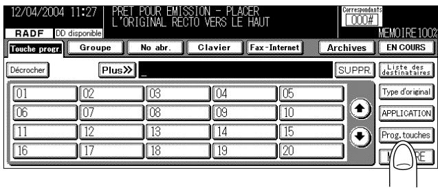 12/04/2004 11:27 PRET POUR EMISSION - PLACER L'ORIGINAL RECTO VERS LE HAUT RADF DD disponible Touche progr Groupe No abr. Clavier Fax-Internet Archives EN COURS Décrocher Plus>> SUPPR. Liste des destinataires 01 02 03 04 05 06 07 08 09 10 11 12 13 14 15 16 17 18 19 20 Type d'original APPLICATION Prog. touches MARE
