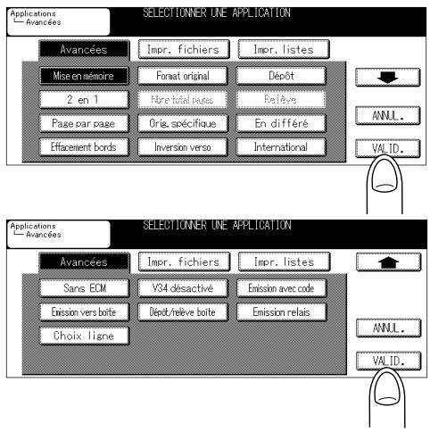 Applications Avancées SELECTIONER UNE APPLICATION Avancées Impr. fichiers Impr. listes Mise en mémoire Format original Dépôt 2 en 1 Néré total pages Relève Page par page Oria, spécifique En différé Effacement bords Inversion verso International ANNLL. VALID. Applications Avancées SELECTIONER UNE APPLICATION Avancées Impr. fichiers Impr. listes Sans ECM V34 désactivé Emission avec code Émission vers boîte Dépôt/relève boîte Émission relais Choix ligne ANNLL. VALID.