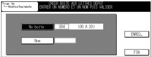 Proer. No Modifica/Imp.tabella CREER BOITE AUX LETTRES DEPOT ENTRER UN NUMERO ET UN NOM PUIS VALIDER No boite 004 (00 A 20) Nom ENREG. FIN