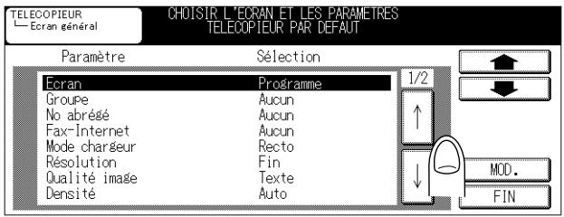 TELECOPIEUR Écran général CHOISIR L'ÉCRAN ET LES PARAMETRES TELECOPIEUR PAR DEFAULT Paramètre Sélection Ecran Programme 1/2 Groupe Aucun No abrégé Aucun Fax-Internet Aucun Mode chargeur Recto Résolution Fin Qualité image Texte Densité Auto MOD. FIN
