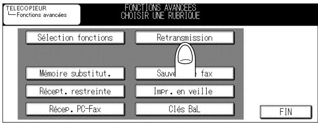 TELECOPIEUR Fonctions avancées FUNCTIONS AVANCEES CHOISIR UNE RUBRIQUE Sélection fonctions Retransmission Mémoire substitut. Sauve fax RécePt. restreinte Impr. en veille Récep. PC-Fax Clés BaL FIN