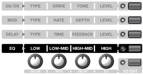 OD/DS TYPE DRIVE TONE LEVEL MOD TYPE RATE DEPTH LEVEL DELAY TYPE TIME FEEDBACK LEVEL EQ LOW LOW-MID HIGH-MID HIGH OD/DS MOD DELAY EQ EZ EDIT