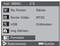Inst. MENU 2/3 No.Fichier. Séries Sortie Vidéo NTSC USB Ordinateur Img Démarr. Formater Selectionner Quitter