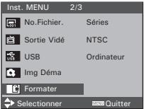 Inst. MENU 2/3 No.Fichier. Séries Sortie Vidé NTSC USB Ordinateur Img Déma Formater Selectionner MENU Quitter
