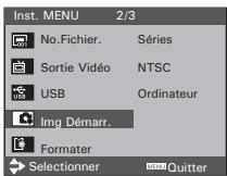 Inst. MENU 2/3 No.Fichier. Séries Sortie Vidéo NTSC USB Ordinateur Img Démarr. Formater Selectionner Quitter