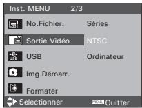 Inst. MENU 2/3 No.Fichier. Séries Sortie Vidéo NTSC USB Ordinateur Img Démarr. Formater Selectionner Quitter