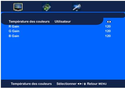 Température des couleurs Utilisateur R Gain 120 G Gain 120 B Gain 120 Température des couleurs Sélectionner ◄/ ◆ Retour MENU