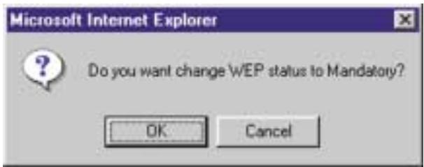 Microsoft Internet Explorer Do you want change WEP status to Mandatory? OK Cancel
