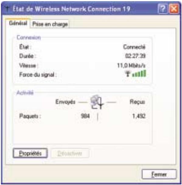État de Wireless Network Connection 19 Général Pise en charge Connexion État : Connecté Durée : 02:27:39 Vitesse : 11,0 Mb/s/s Force du signal : Activité Envoys : Reçu Paquets : 984 | 1,492 Propriétés D'activées Femer