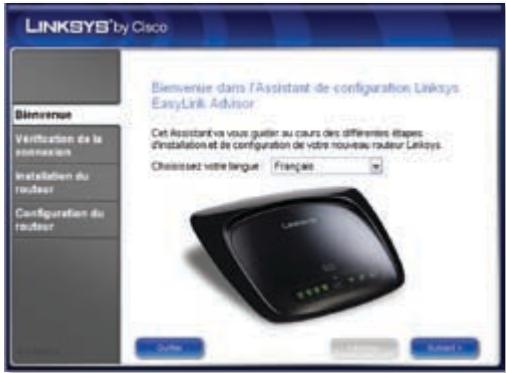 LINKSYS by Cisco Bienvenue Verification de la installation Installation du roudeur Configuration du roudeur Bienvenue dans l'Assistant de configuration Linksys EasyLink Advisor Cet Assistant va vous guiter au cours des différentes étapes d'installation et de configuration de votre nouveau router Linksys Choûtant votre langue Français Linksys Gutier Routier Soutier