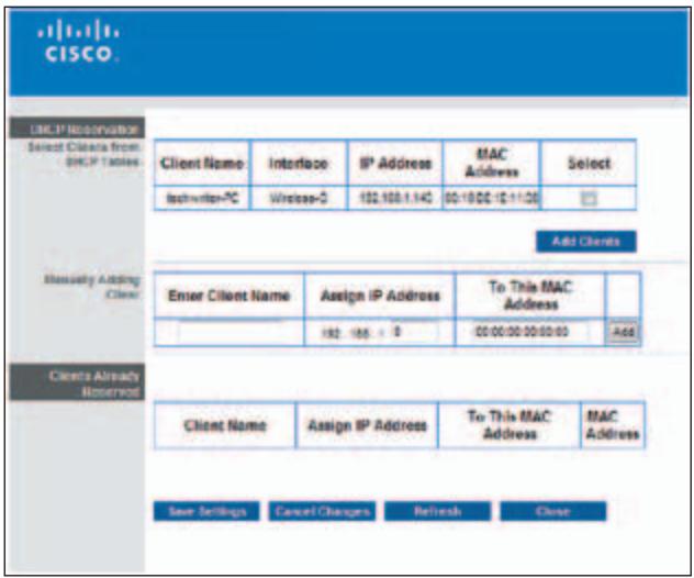 CISCO. DHCP Reservation Select Clients from DHCP Tables Client Name Interface IP Address MAC Address Select Ischnwriter-PC Wireless-0 182.108.1.145 00:18:00:12:11:00 Add Clients Enter Client Name Assign IP Address To This MAC Address 182.108.1.145 00:00:00:00:00:00 Add Clients Already Reserved Client Name Assign IP Address To This MAC Address MAC Address Save Settings Cancel Changes Refresh Close