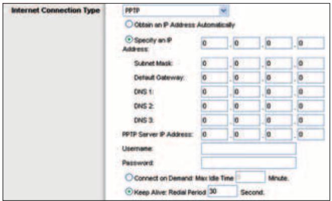 Internet Connection Type PPTP Obtain an IP Address Automatically Specify an IP Address: 0 0 0 0 Subnet Mask: 0 0 0 0 Default Gateway: 0 0 0 0 DNS 1: 0 0 0 0 DNS 2: 0 0 0 0 DNS 3: 0 0 0 0 PPTP Server IP Address: 0 0 0 0 Username: Password: Connect on Demand: Max Idle Time : Minute. Keep Alive: Redial Period 30 Second.