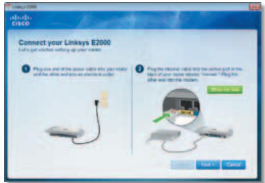 Linksys E2000 CISCO Connect your Linksys E2000 1 Plug one and of the power cable into your router and the other will use an electrical router 2 Plug the Internet cable into the outlet port in the back of your router outlet "Internet". Plug the other and into the router. Start Next Cancel
